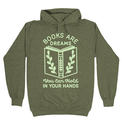 Books Are Dreams You Can Hold in Your Hands Hoodie