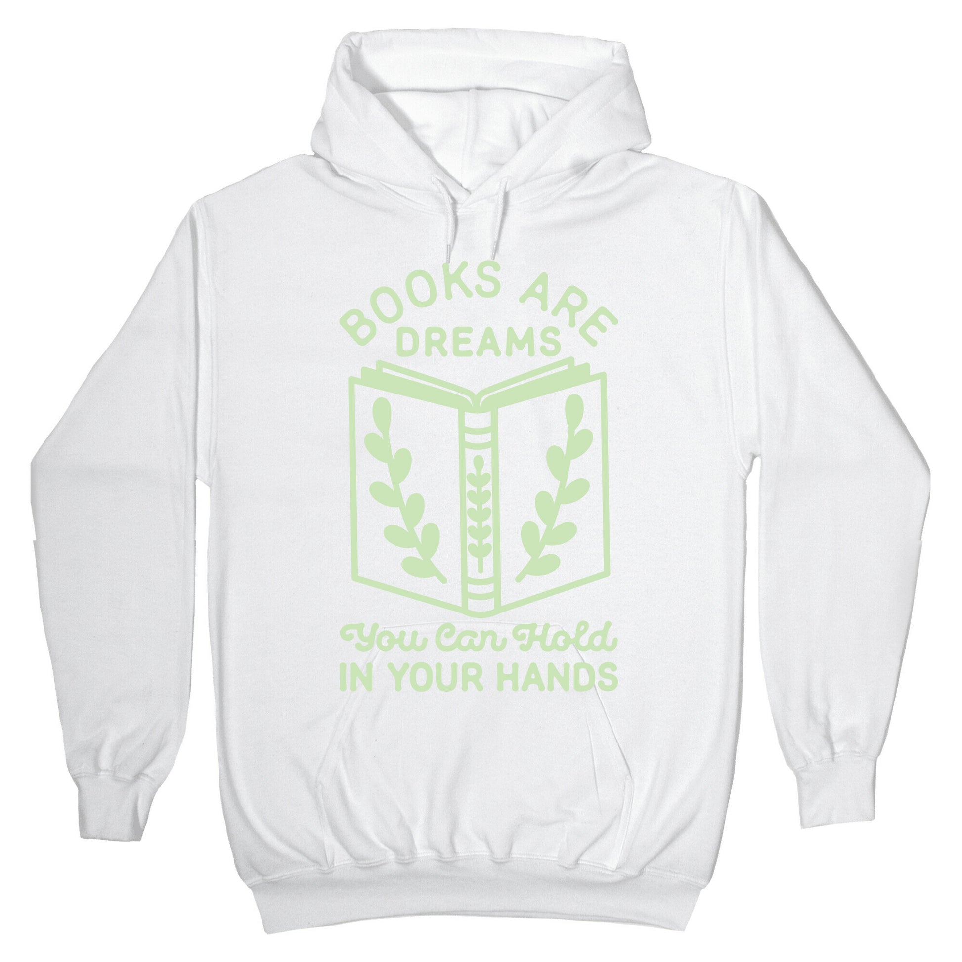 Books Are Dreams You Can Hold in Your Hands Hoodie