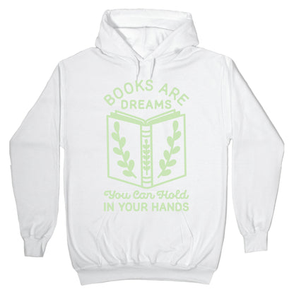 Books Are Dreams You Can Hold in Your Hands Hoodie