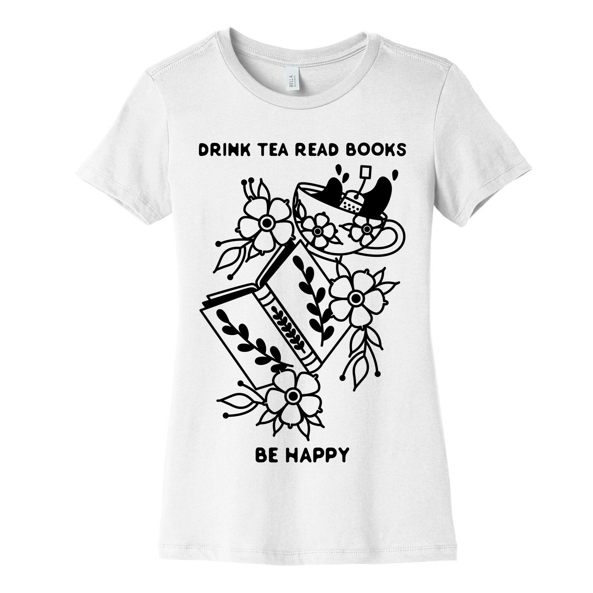 Drink Tea Read Books Be Happy Women's Cotton Tee