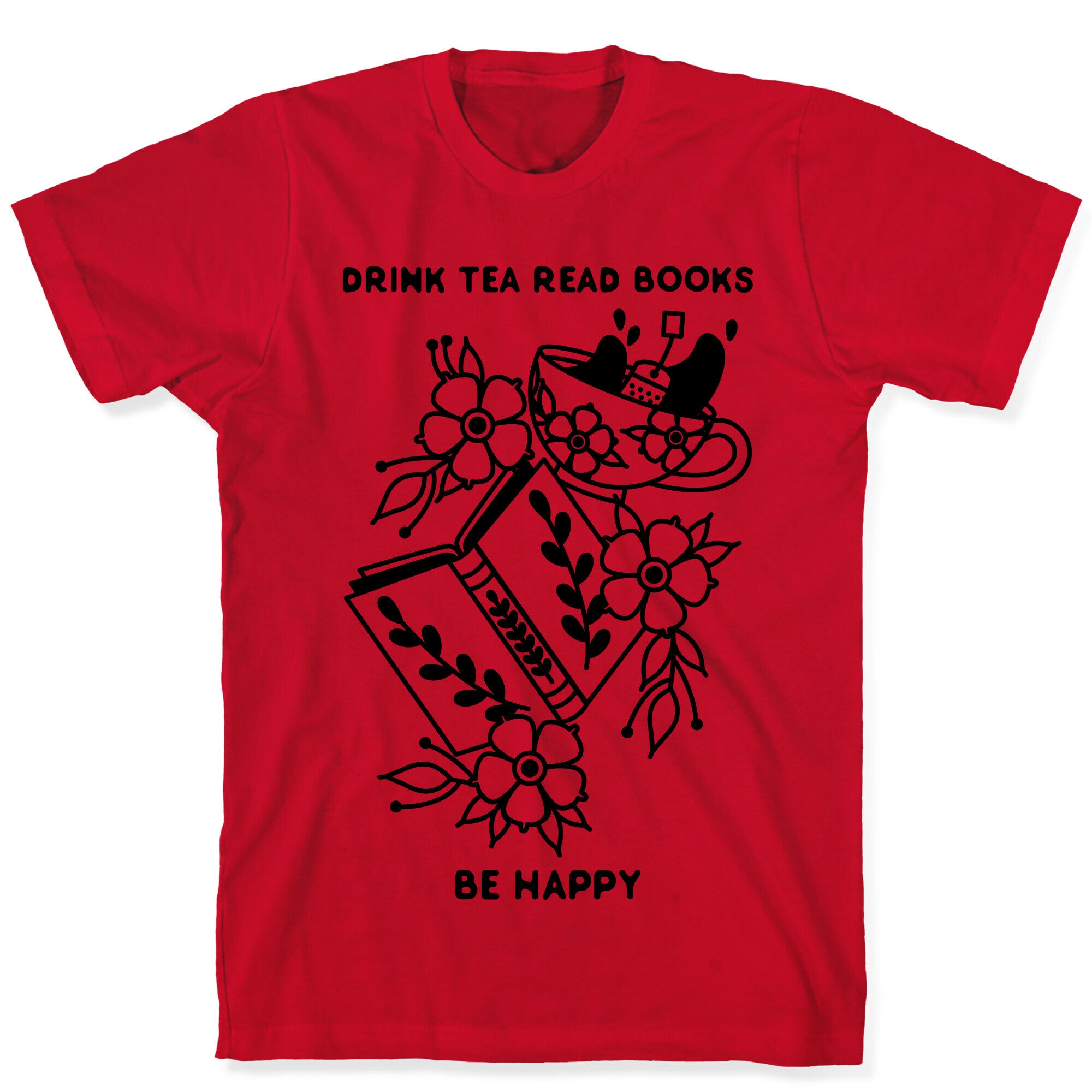 Drink Tea Read Books Be Happy T-Shirt