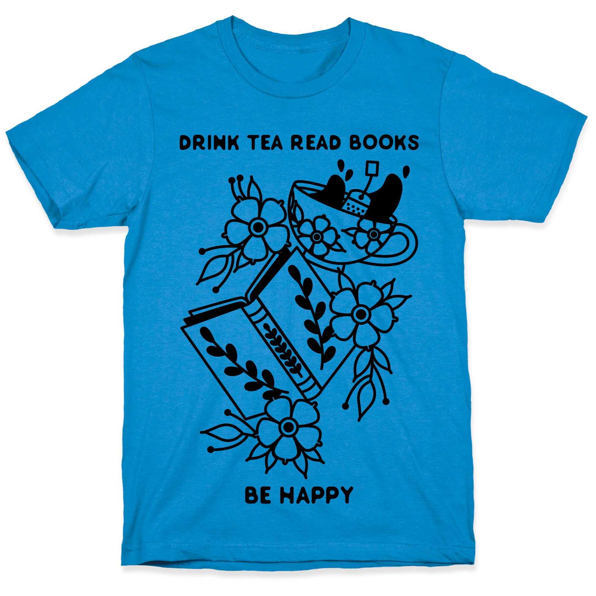 Drink Tea Read Books Be Happy T-Shirt