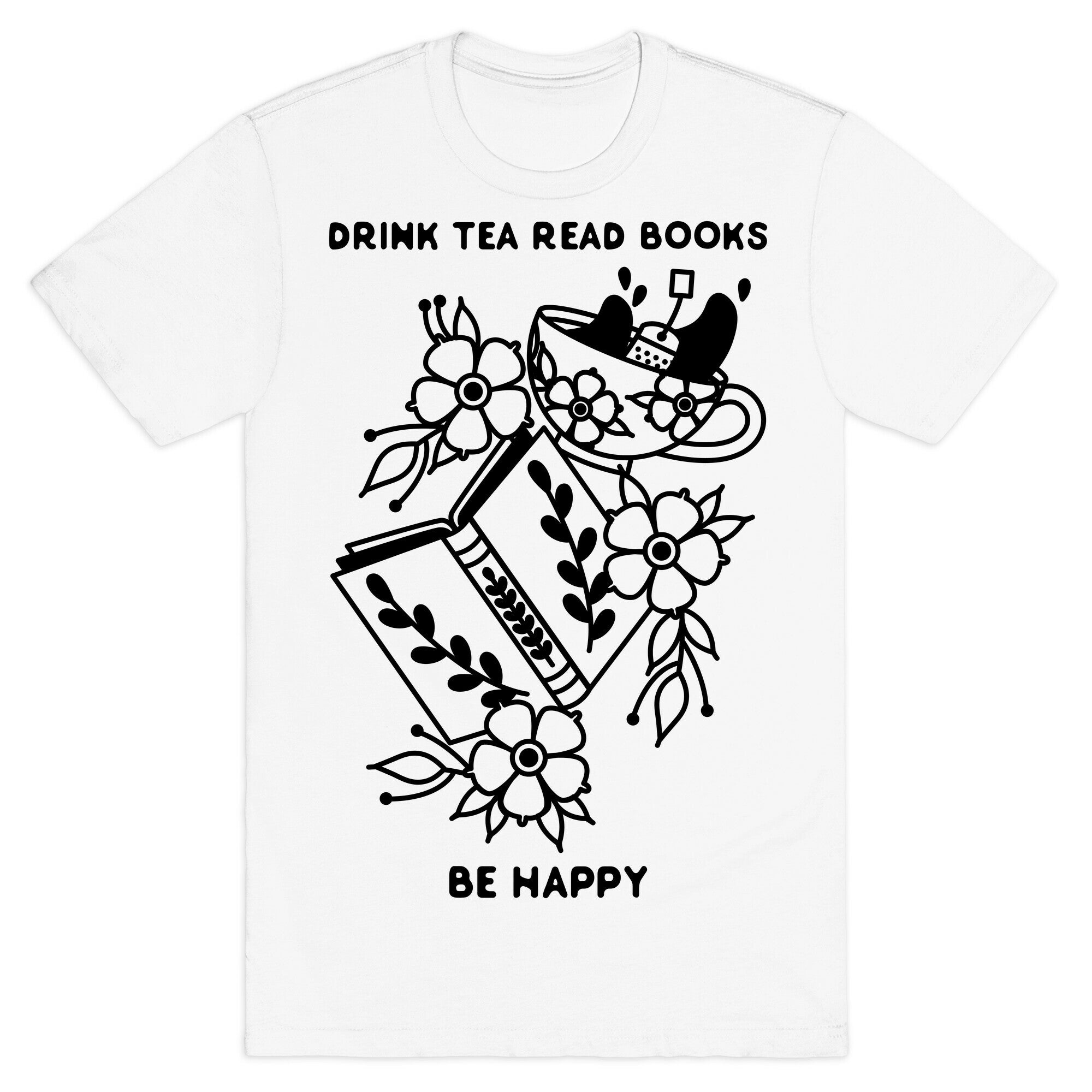 Drink Tea Read Books Be Happy T-Shirt