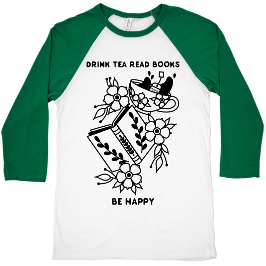 Drink Tea Read Books Be Happy Baseball Tee