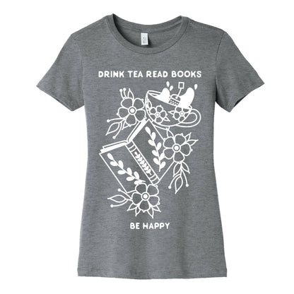 Drink Tea Read Books Be Happy Women's Cotton Tee