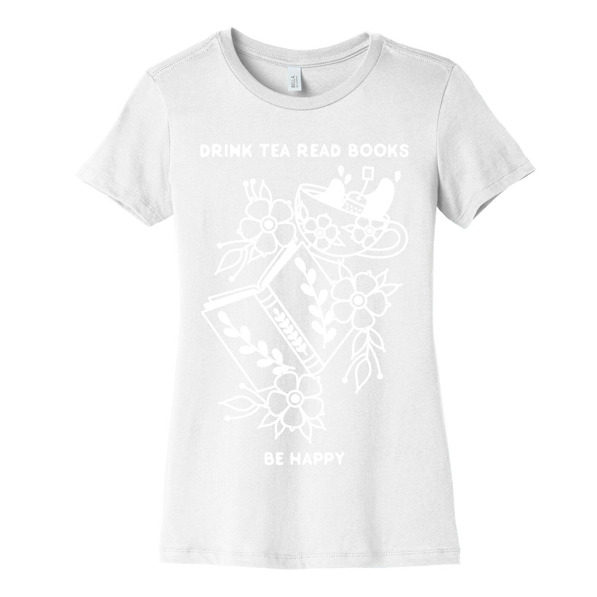 Drink Tea Read Books Be Happy Women's Cotton Tee