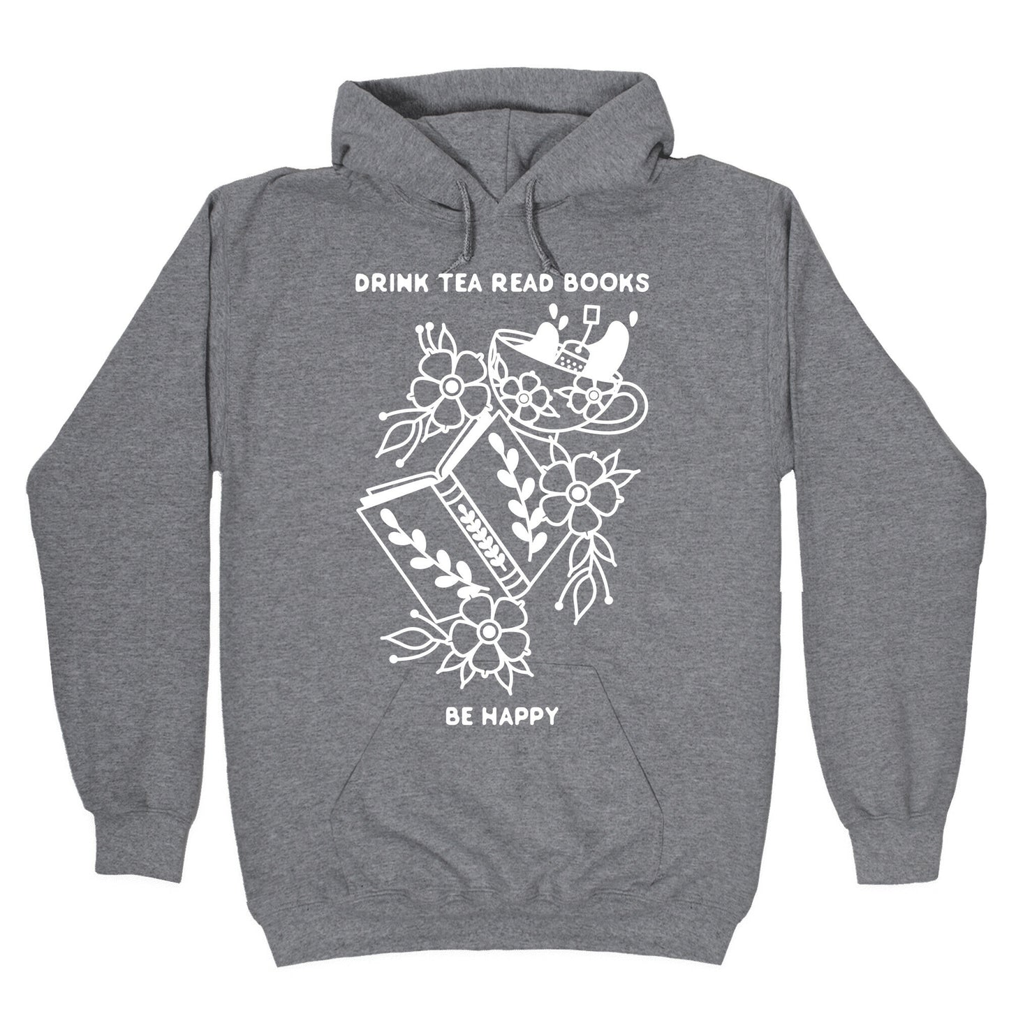 Drink Tea Read Books Be Happy Hoodie