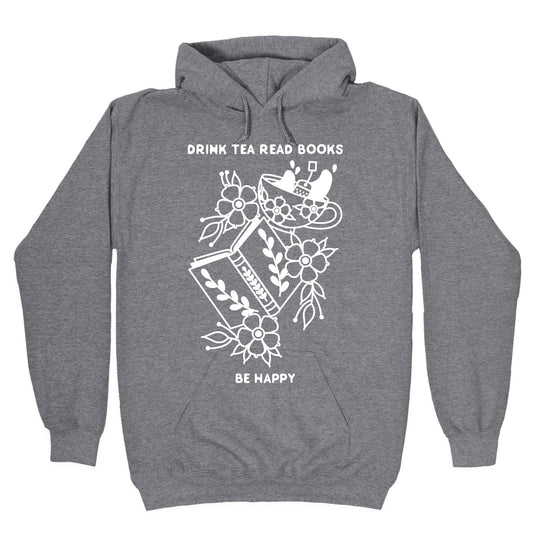 Drink Tea Read Books Be Happy Hoodie