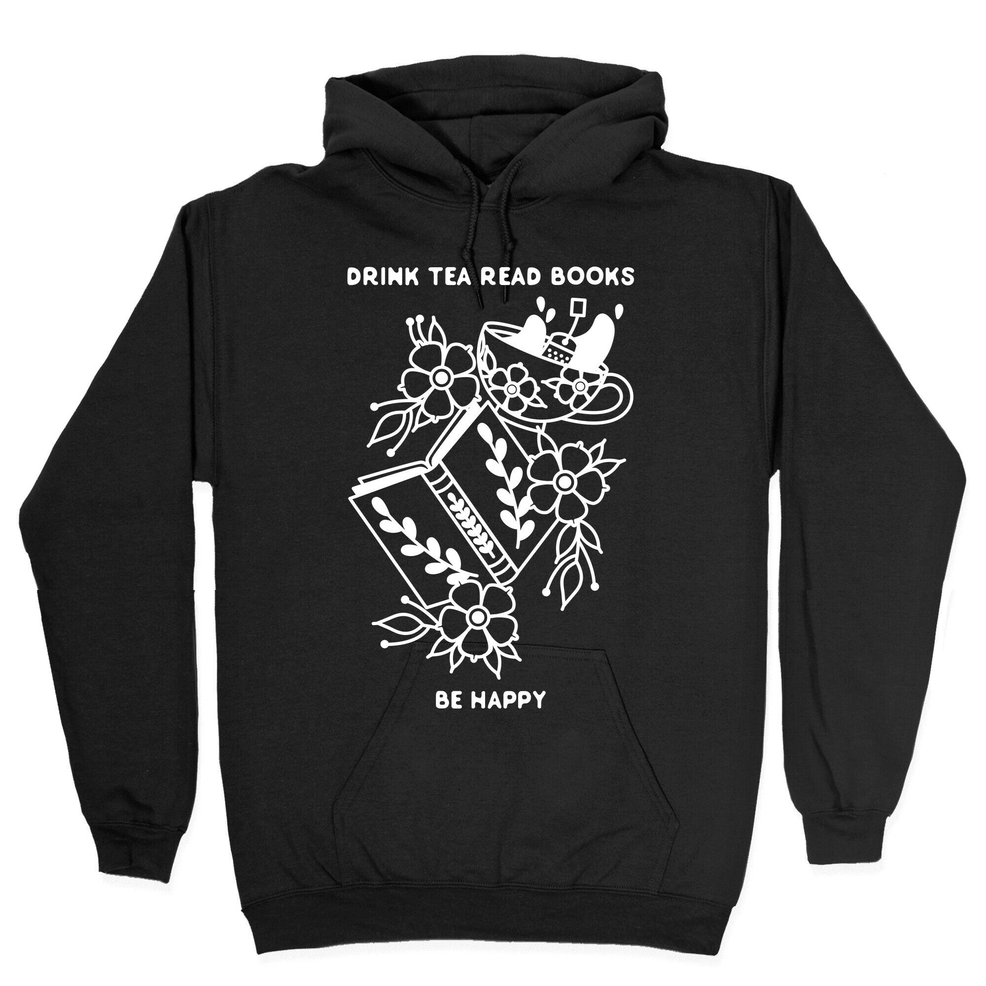 Drink Tea Read Books Be Happy Hoodie