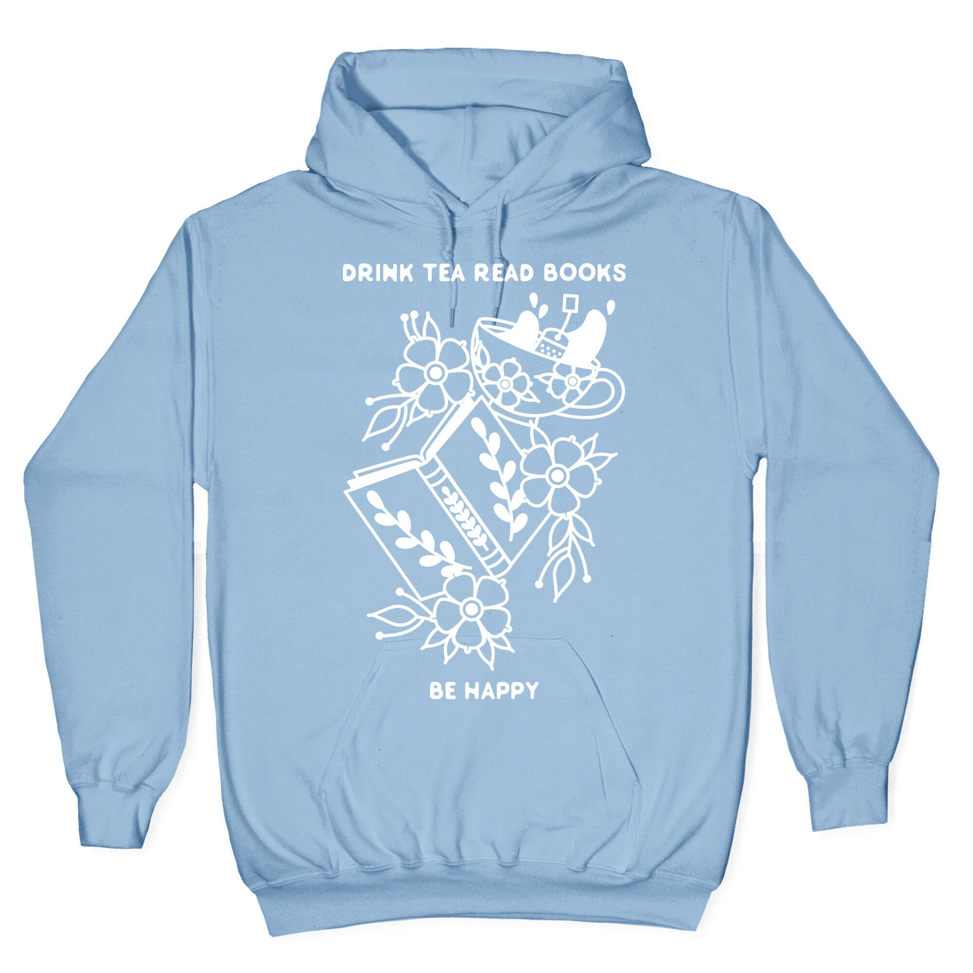 Drink Tea Read Books Be Happy Hoodie