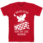 I Wish You'd Step Back From That Ledge Mothman T-Shirt
