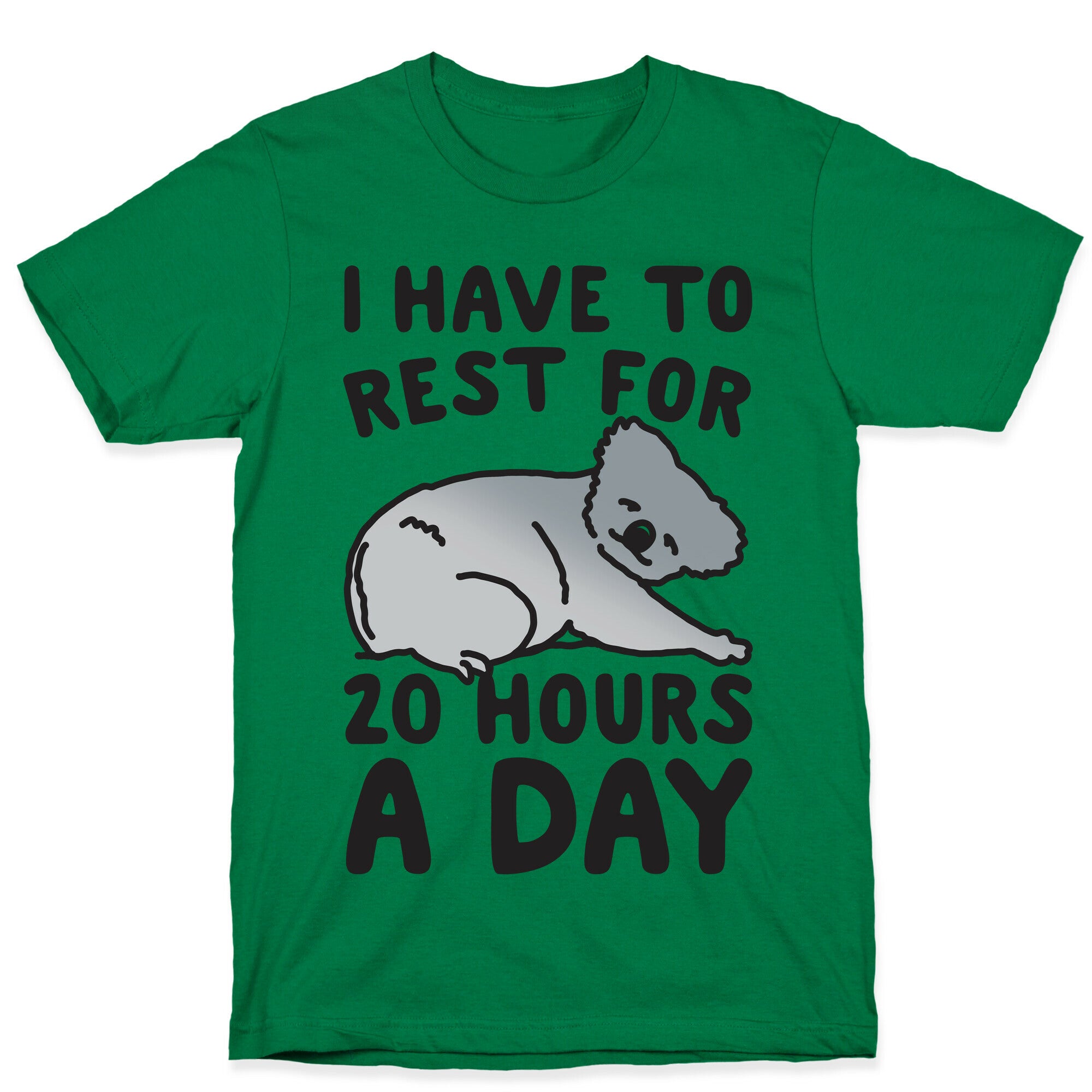 I Have To Rest For 20 Hours A Day T-Shirt