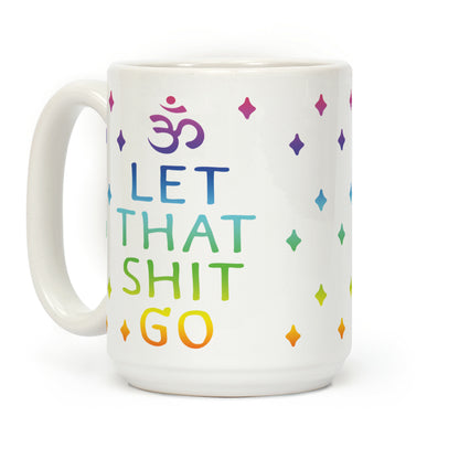 Let That Shit Go Coffee Mug