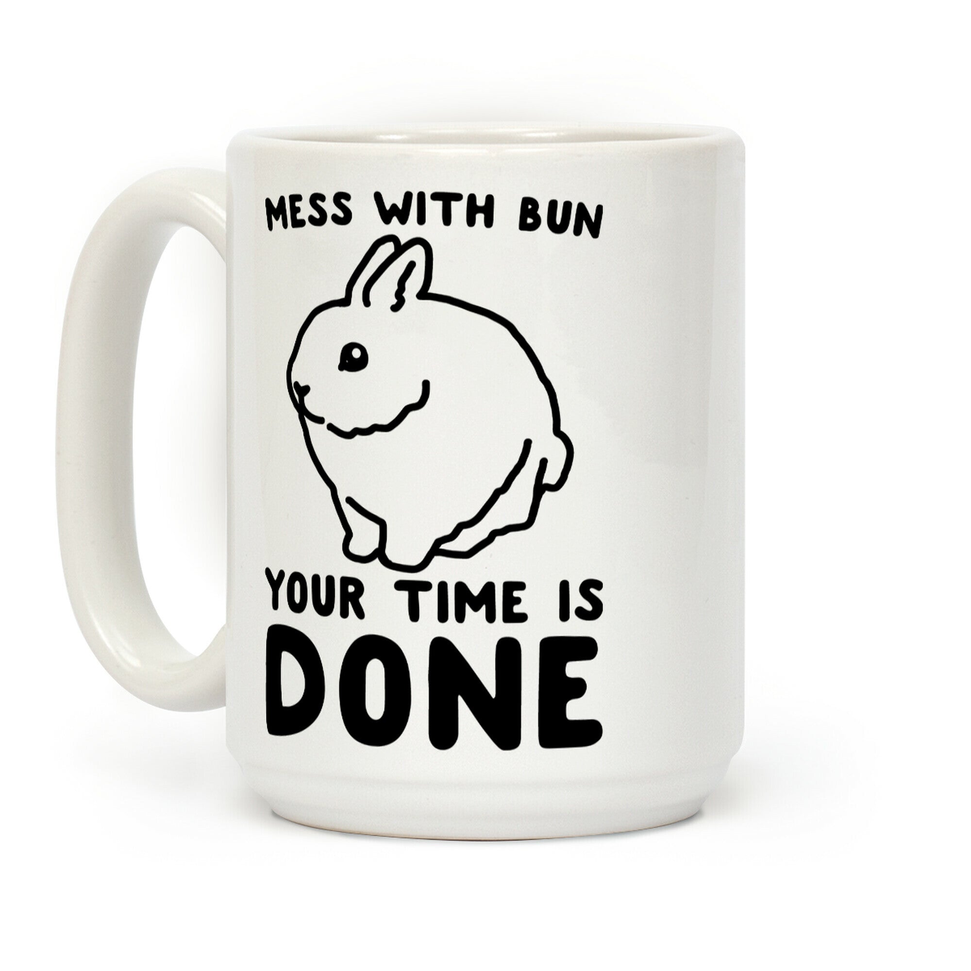 Mess With Bun Your Time Is Done Coffee Mug