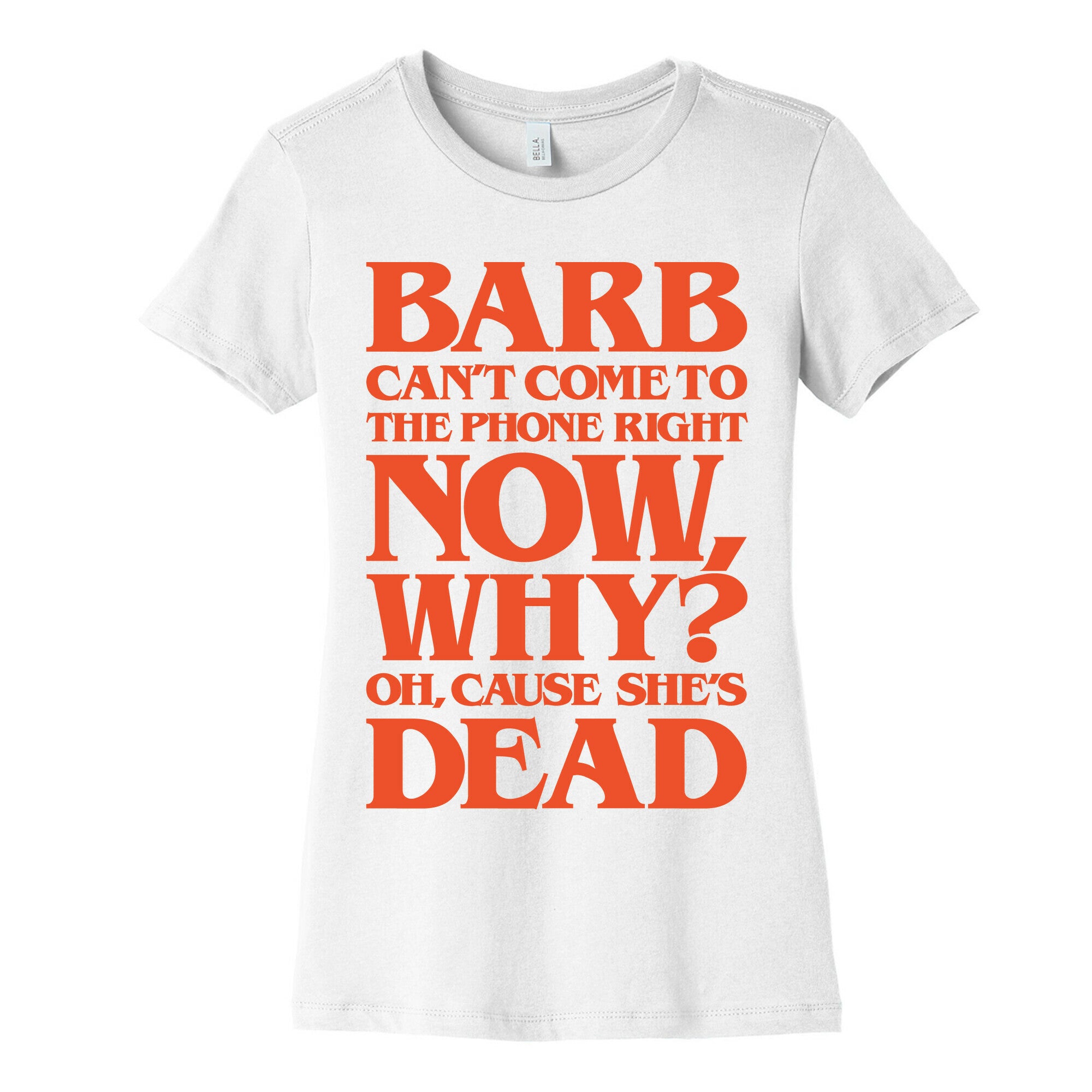 Barb Can't Come To The Phone Right Now Parody Women's Cotton Tee