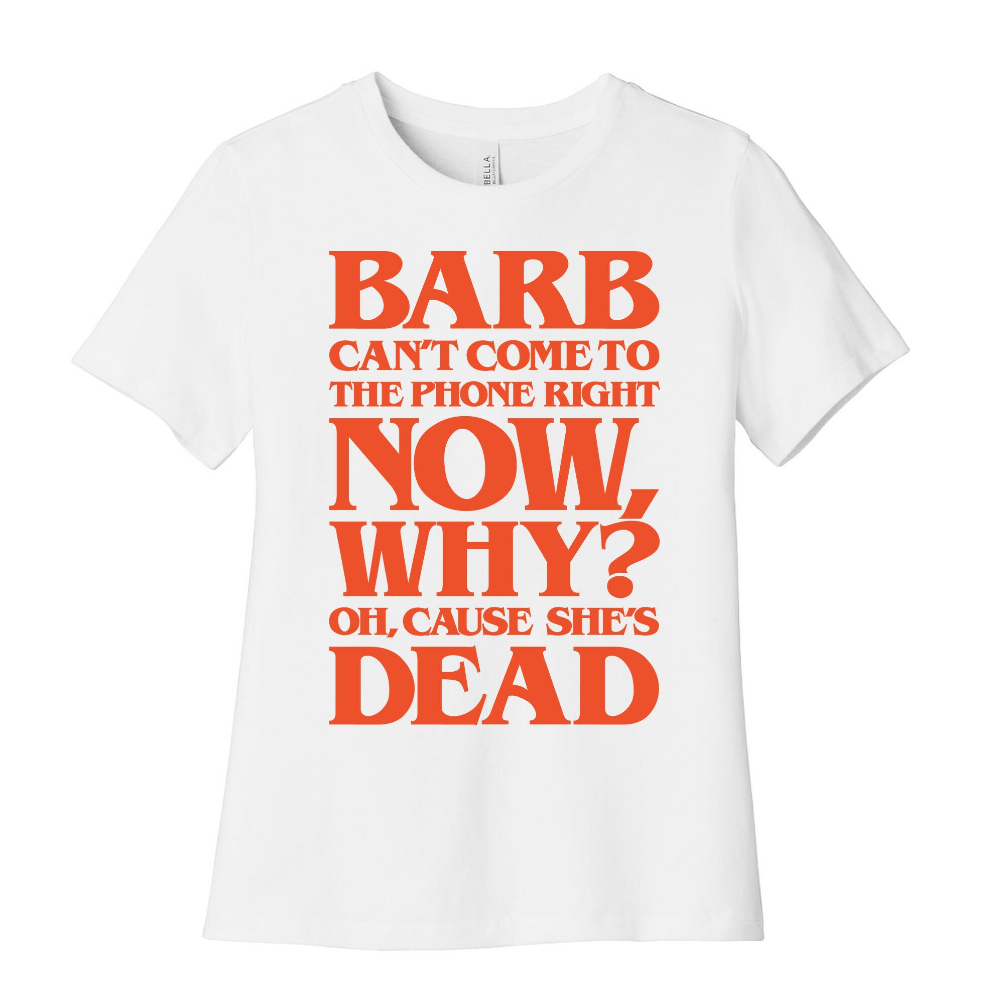 Barb Can't Come To The Phone Right Now Parody Women's Cotton Tee