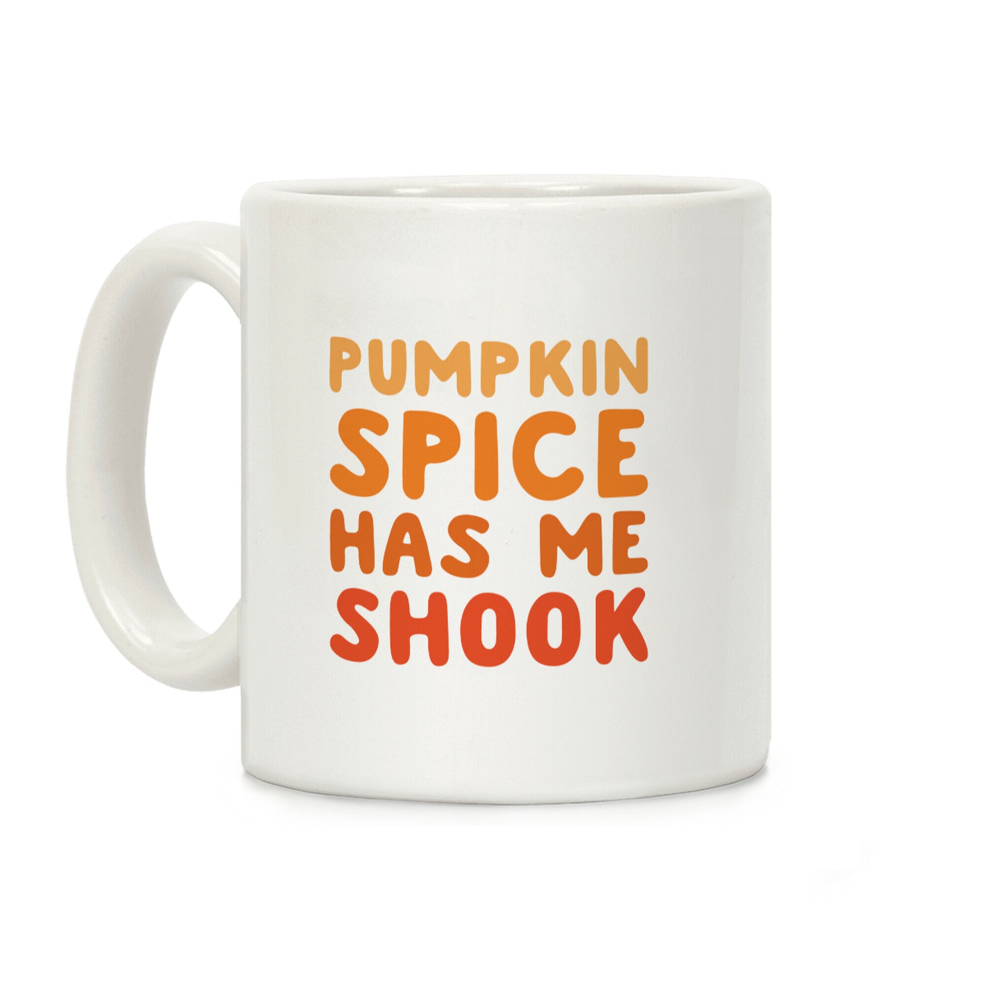 Pumpkin Spice Has Me Shook Coffee Mug