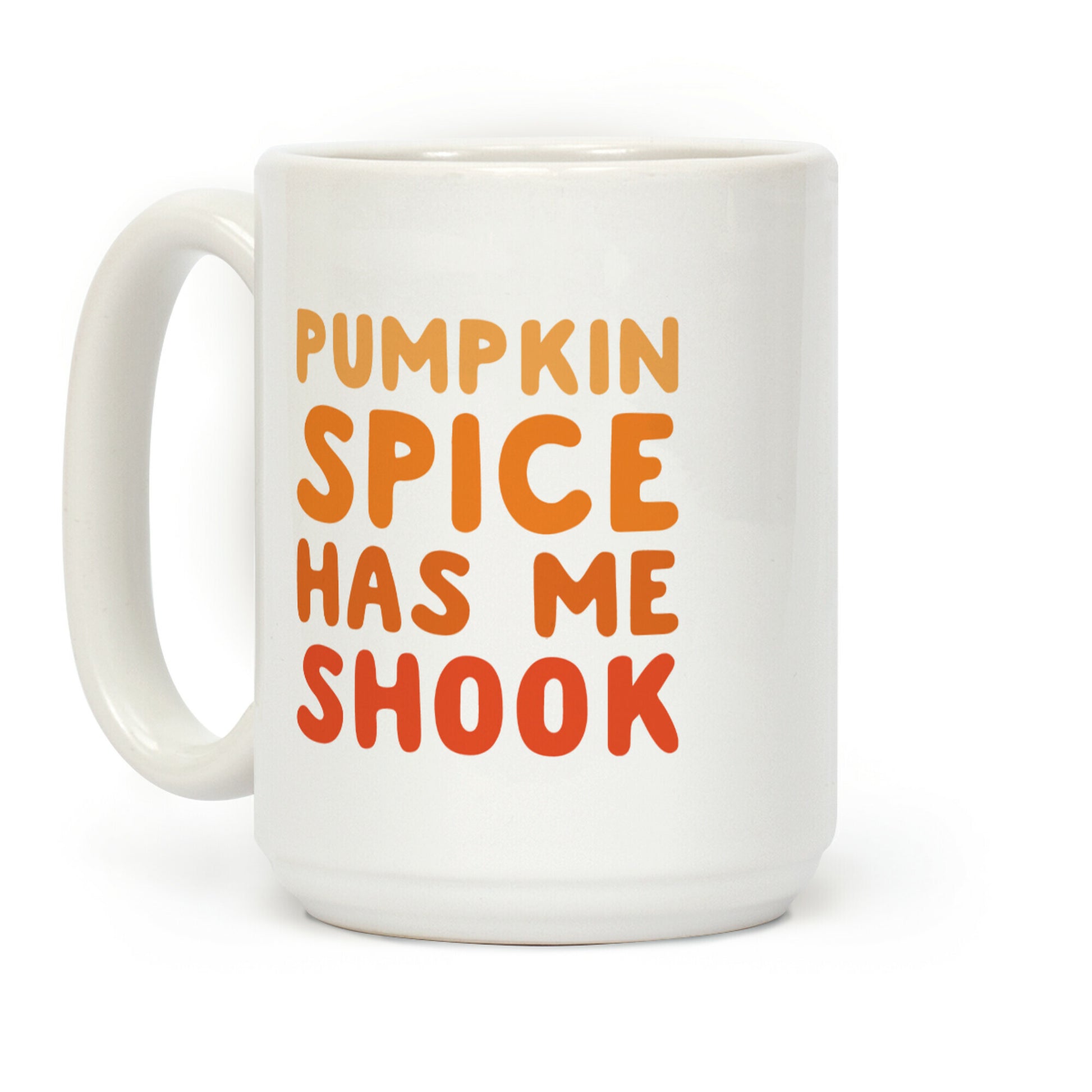 Pumpkin Spice Has Me Shook Coffee Mug