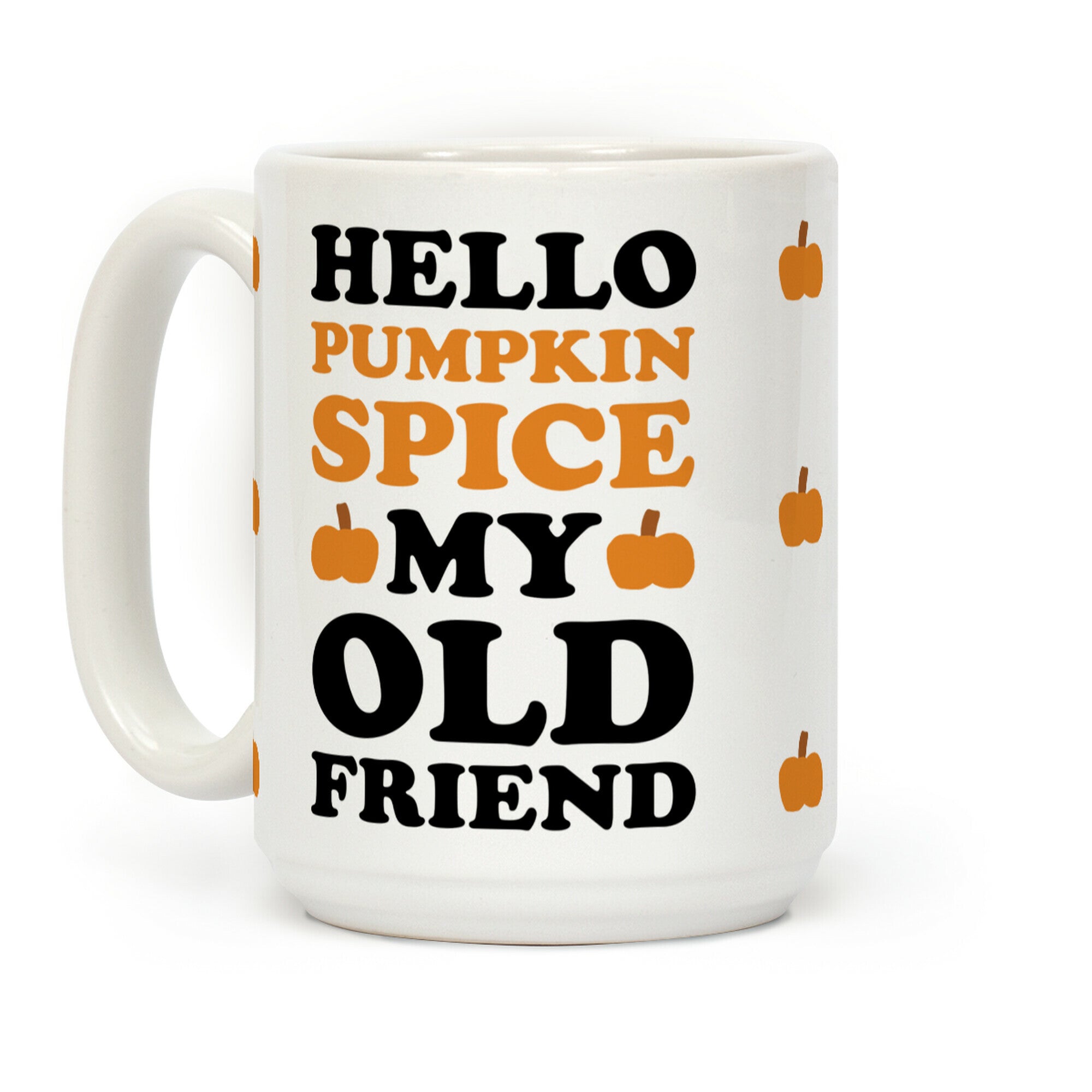 Hello Pumpkin Spice My Old Friend Coffee Mug