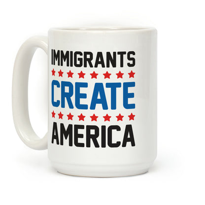 Immigrants Create America Coffee Mug