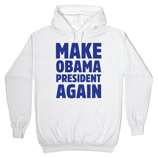 Make Obama President Again Hoodie