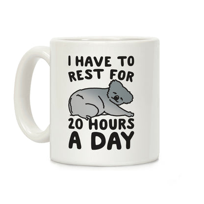 I Have To Rest For 20 Hours A Day Coffee Mug