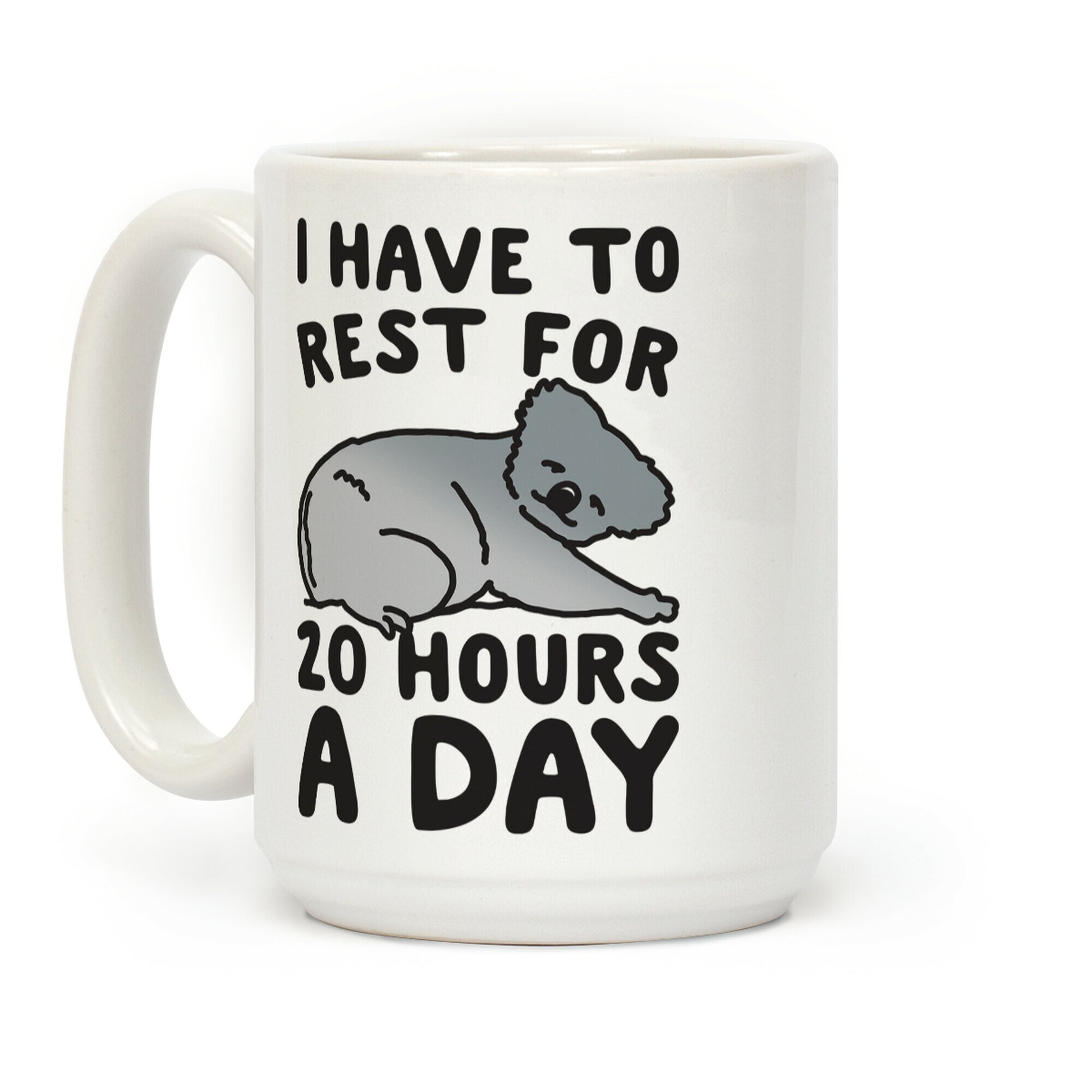 I Have To Rest For 20 Hours A Day Coffee Mug