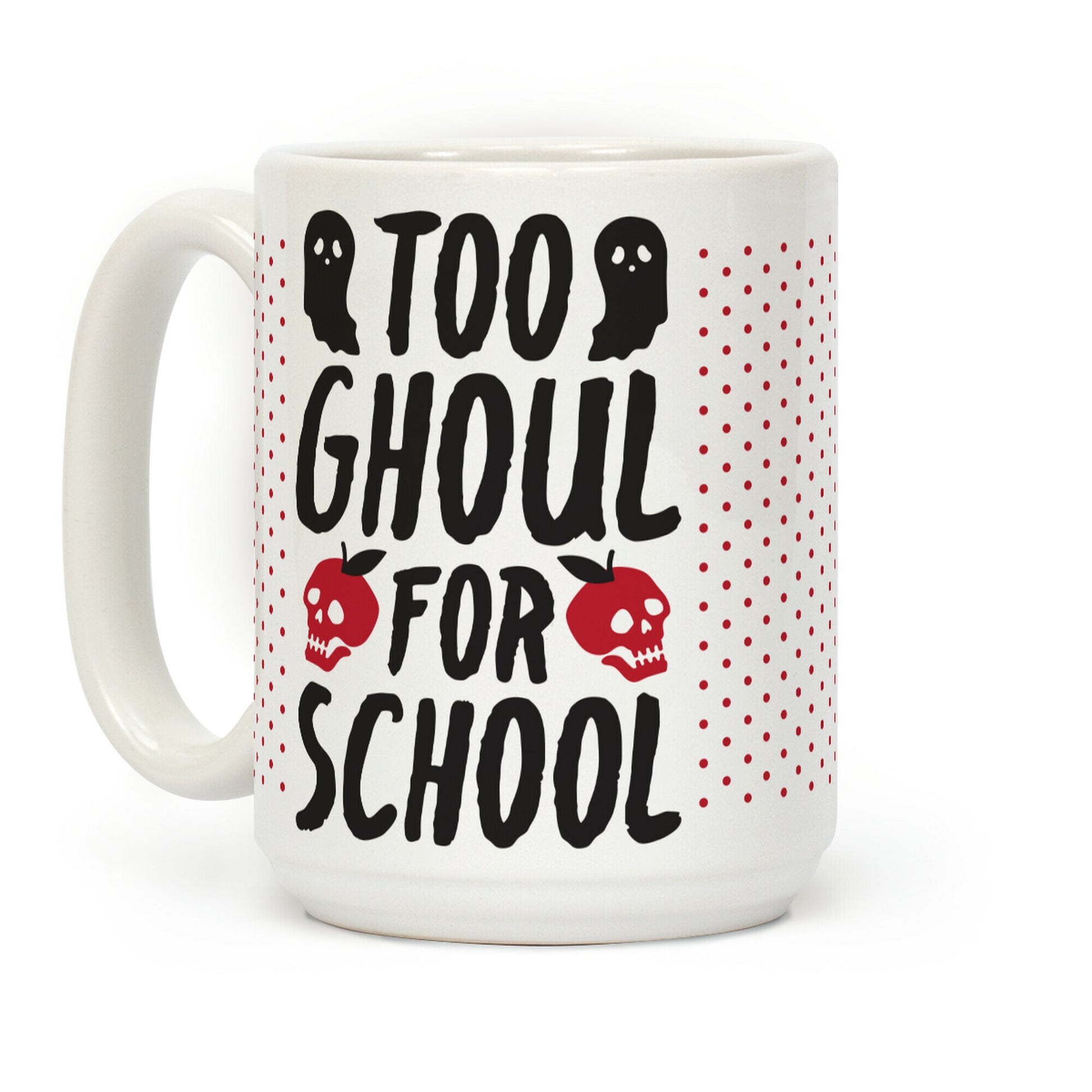 Too Ghoul For School Coffee Mug