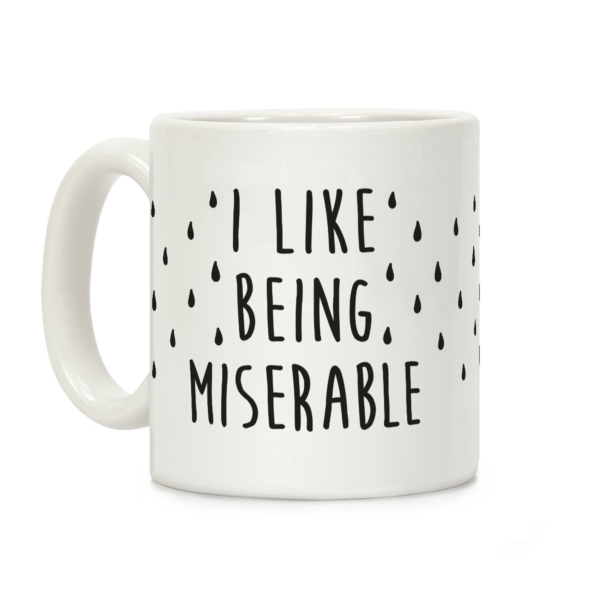 I Like Being Miserable Coffee Mug