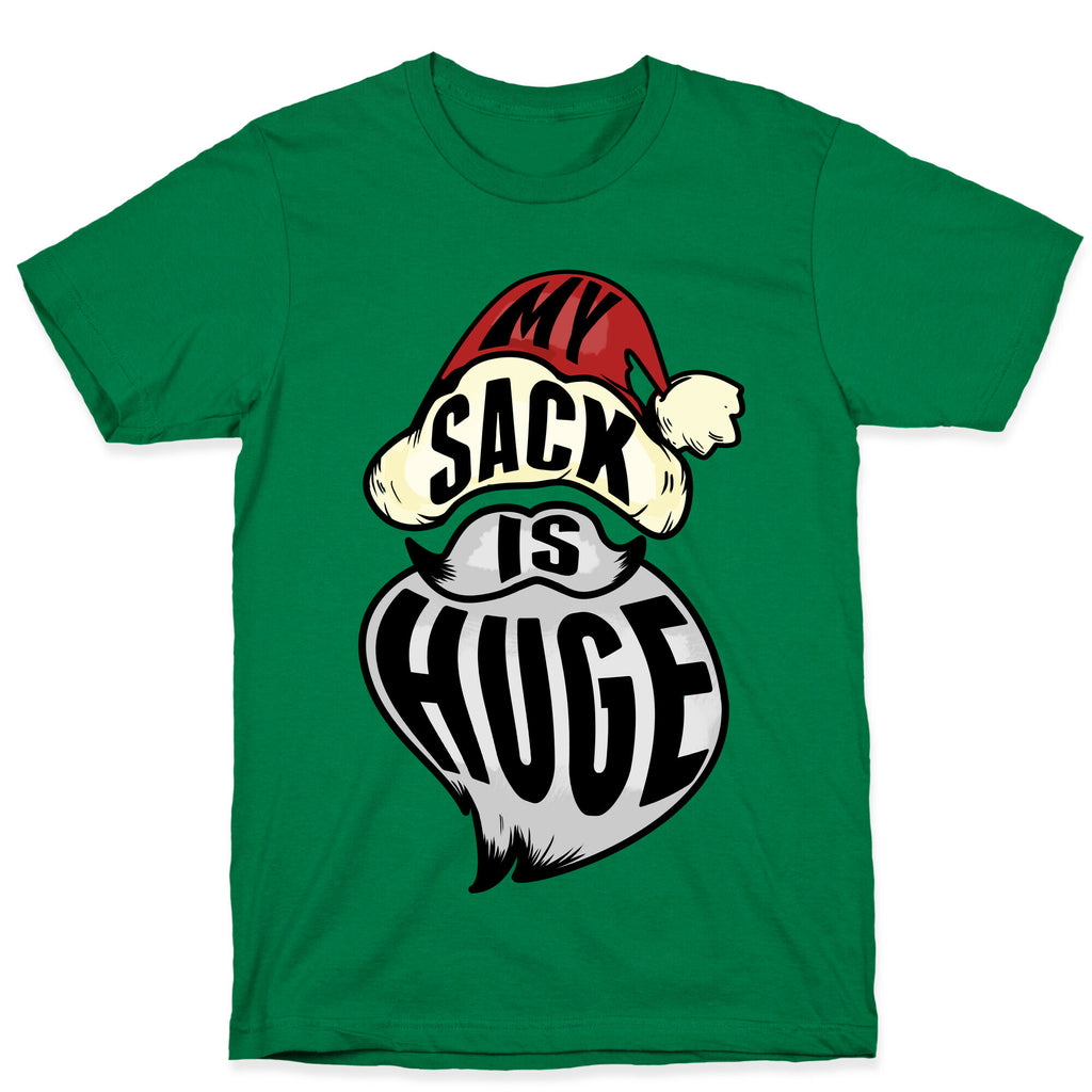 My Sack is Huge T-Shirt