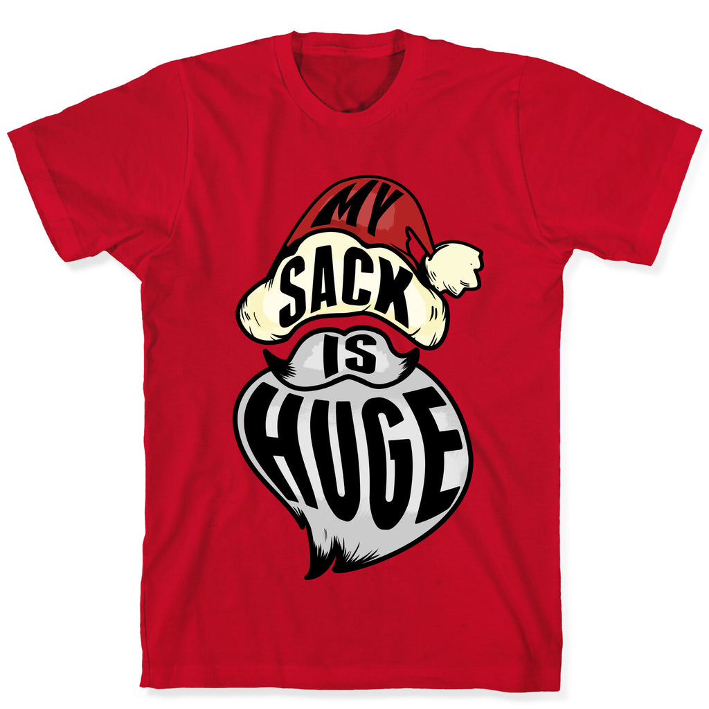 My Sack is Huge T-Shirt