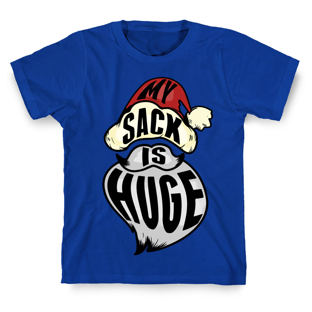 My Sack is Huge T-Shirt