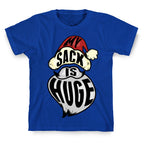 My Sack is Huge T-Shirt