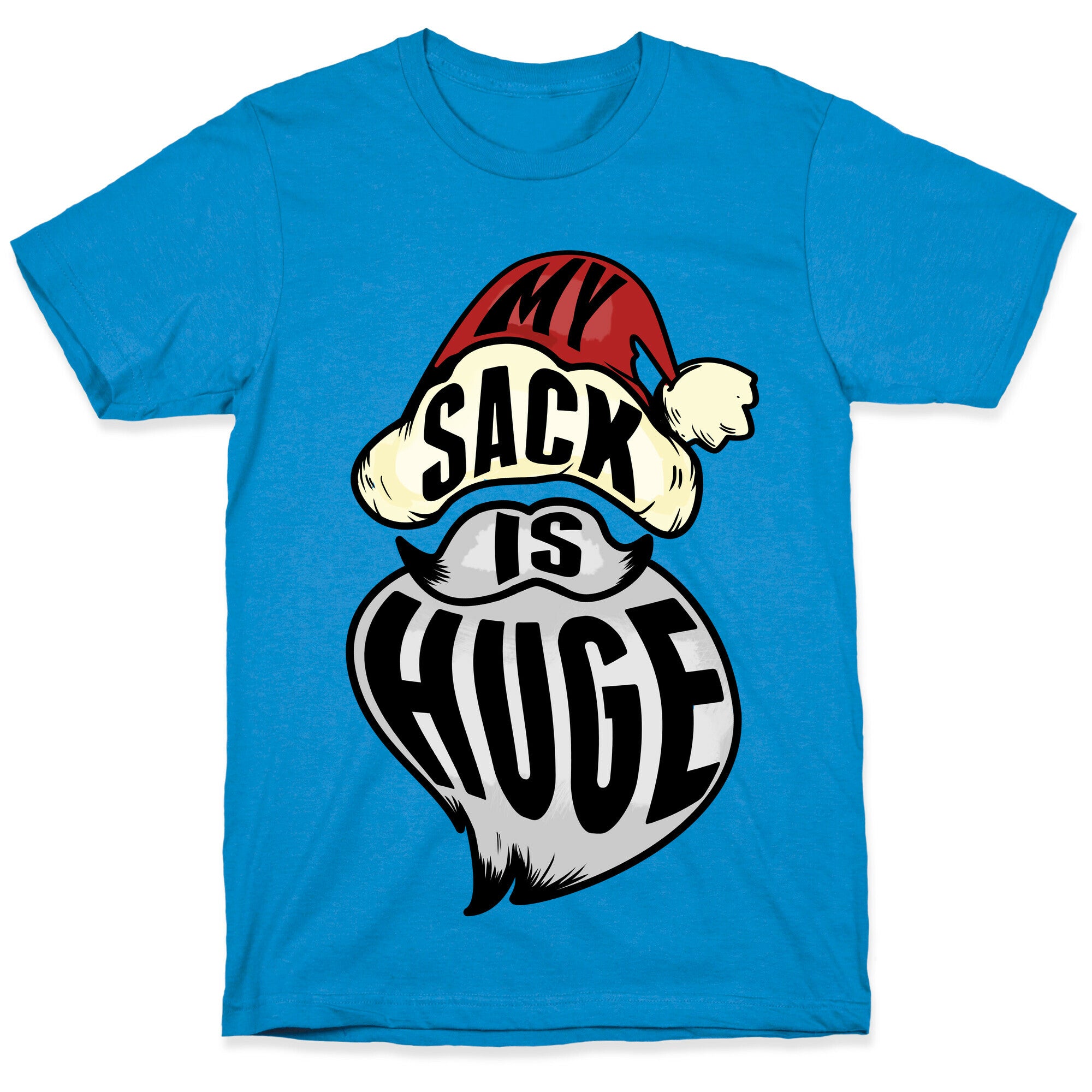 My Sack is Huge T-Shirt
