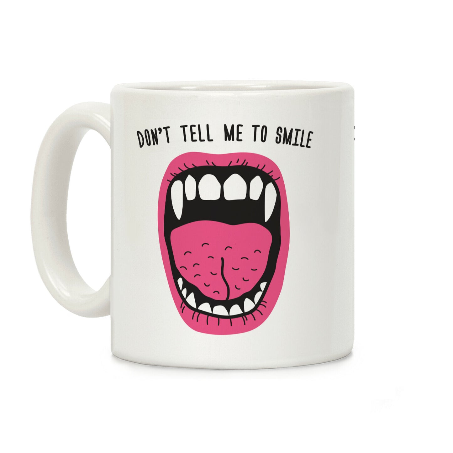 Don't Tell Me To Smile Fangs Coffee Mug