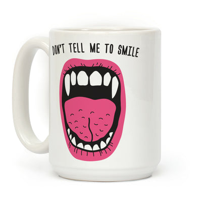 Don't Tell Me To Smile Fangs Coffee Mug