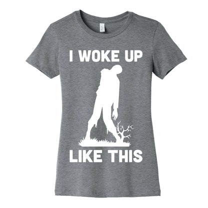 I Woke Up Like This Zombie Women's Cotton Tee