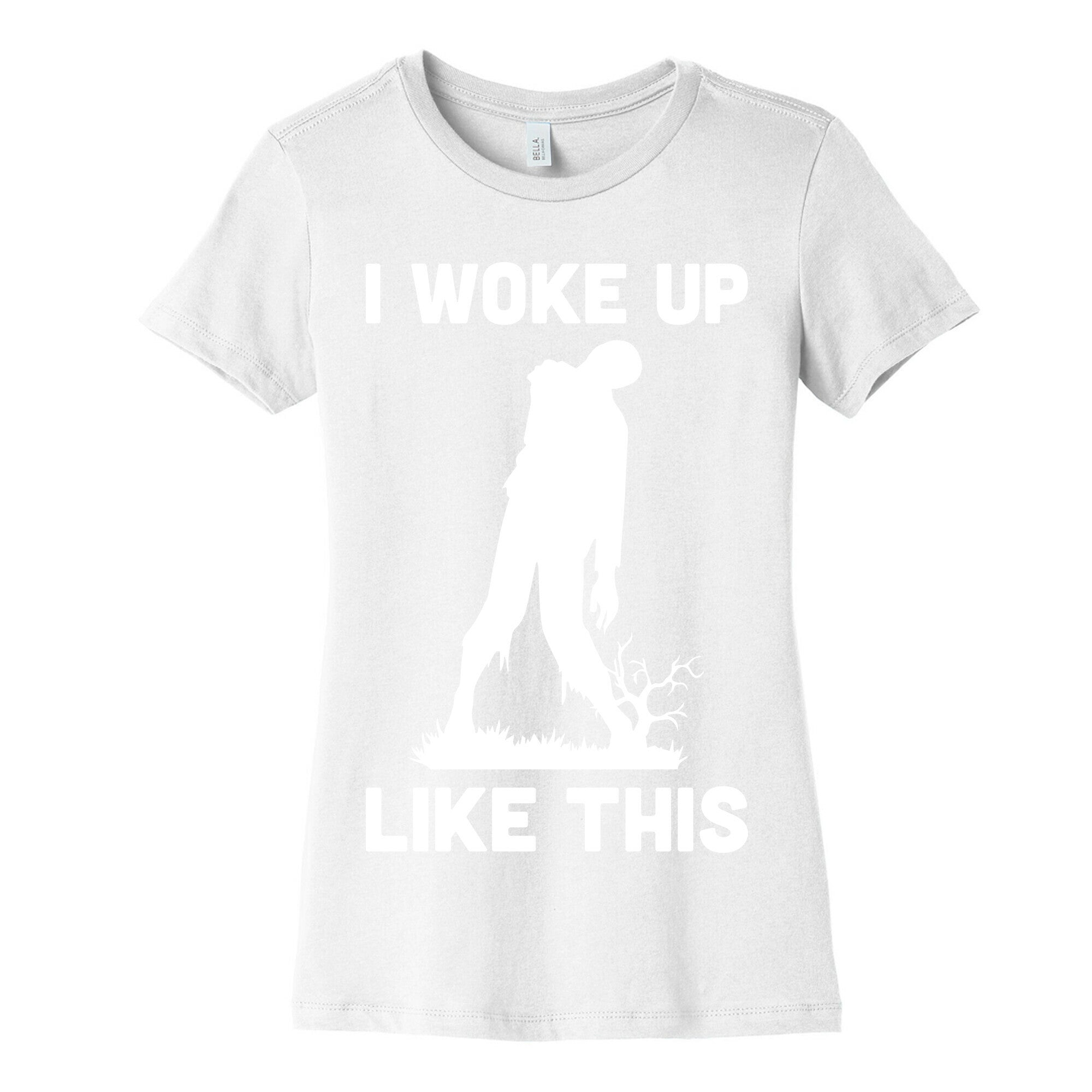 I Woke Up Like This Zombie Women's Cotton Tee