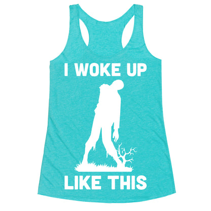 I Woke Up Like This Zombie Racerback Tank