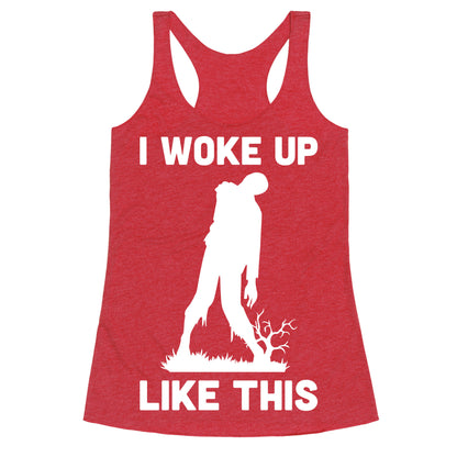 I Woke Up Like This Zombie Racerback Tank