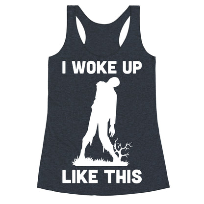 I Woke Up Like This Zombie Racerback Tank