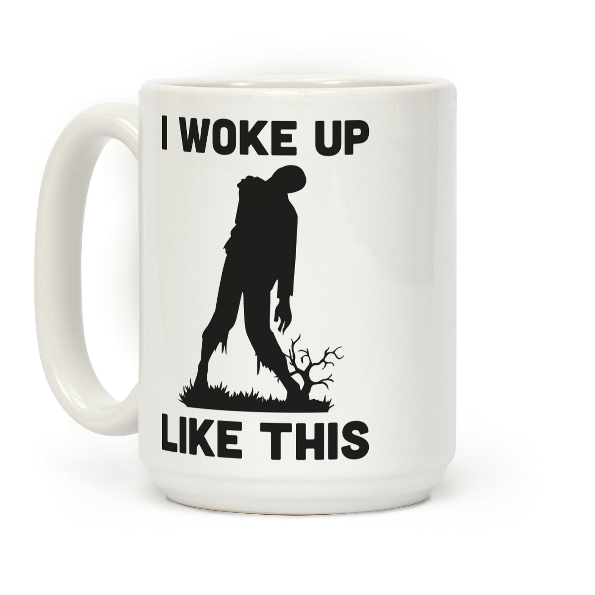 I Woke Up Like This Zombie Coffee Mug