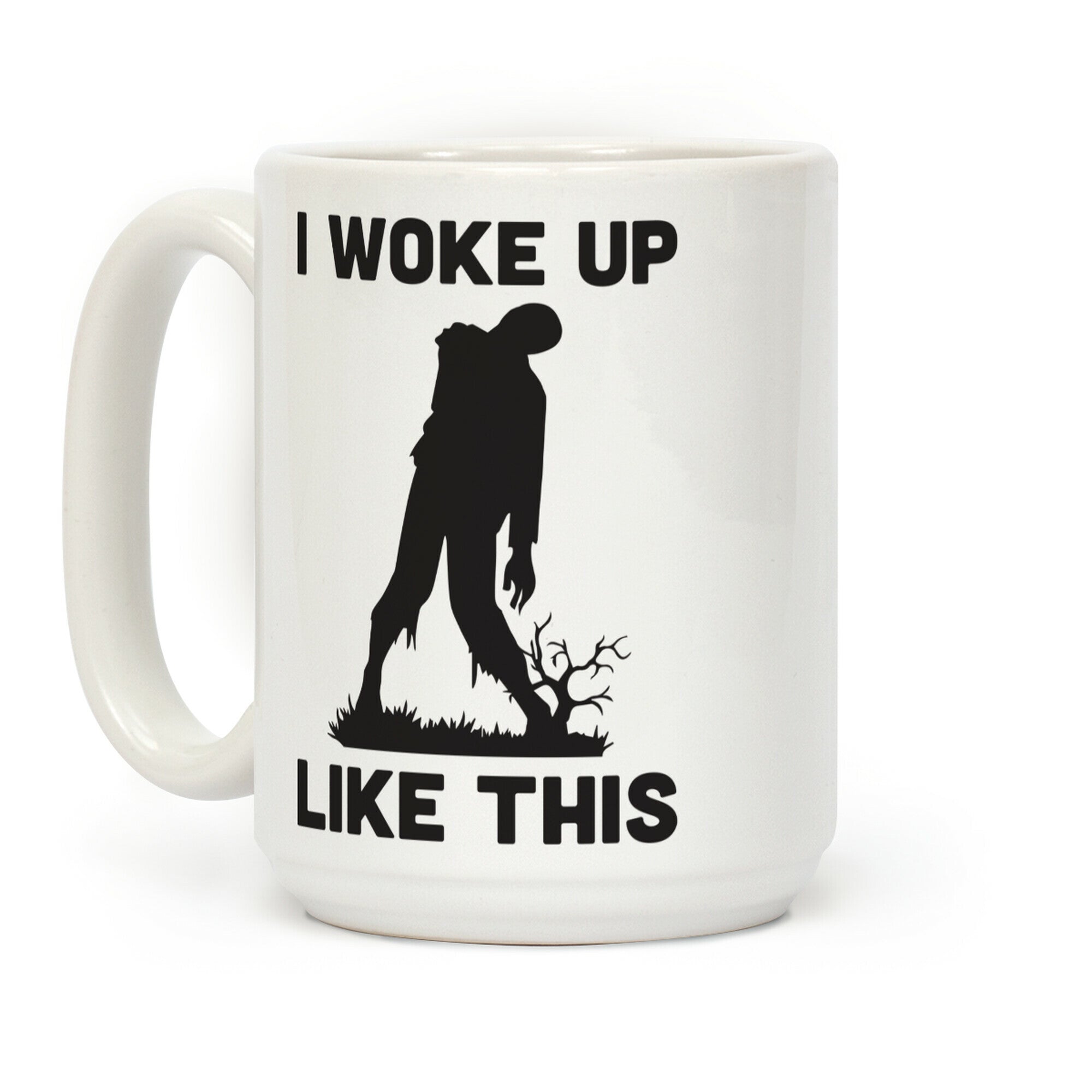 I Woke Up Like This Zombie Coffee Mug