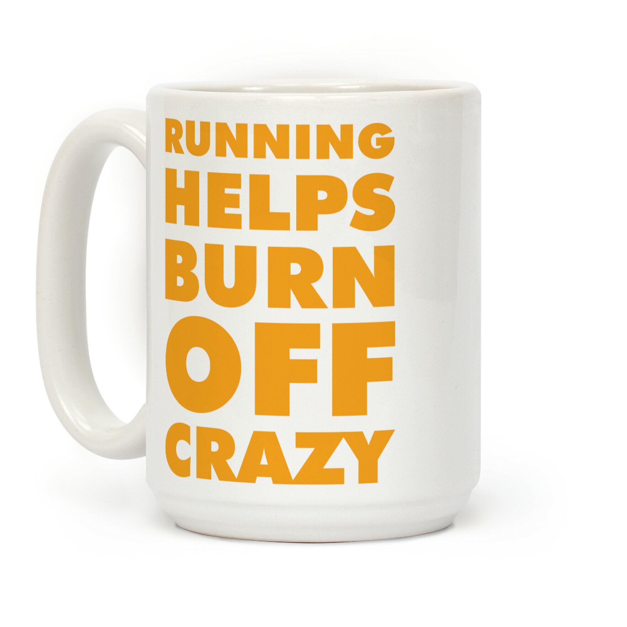 Running Helps Burn Off Crazy Coffee Mug