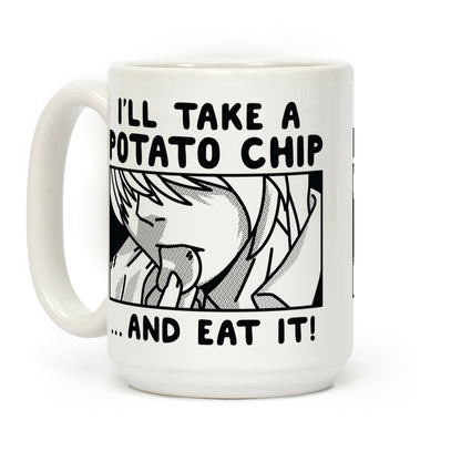 I Take a Potato Chip And Eat It Coffee Mug