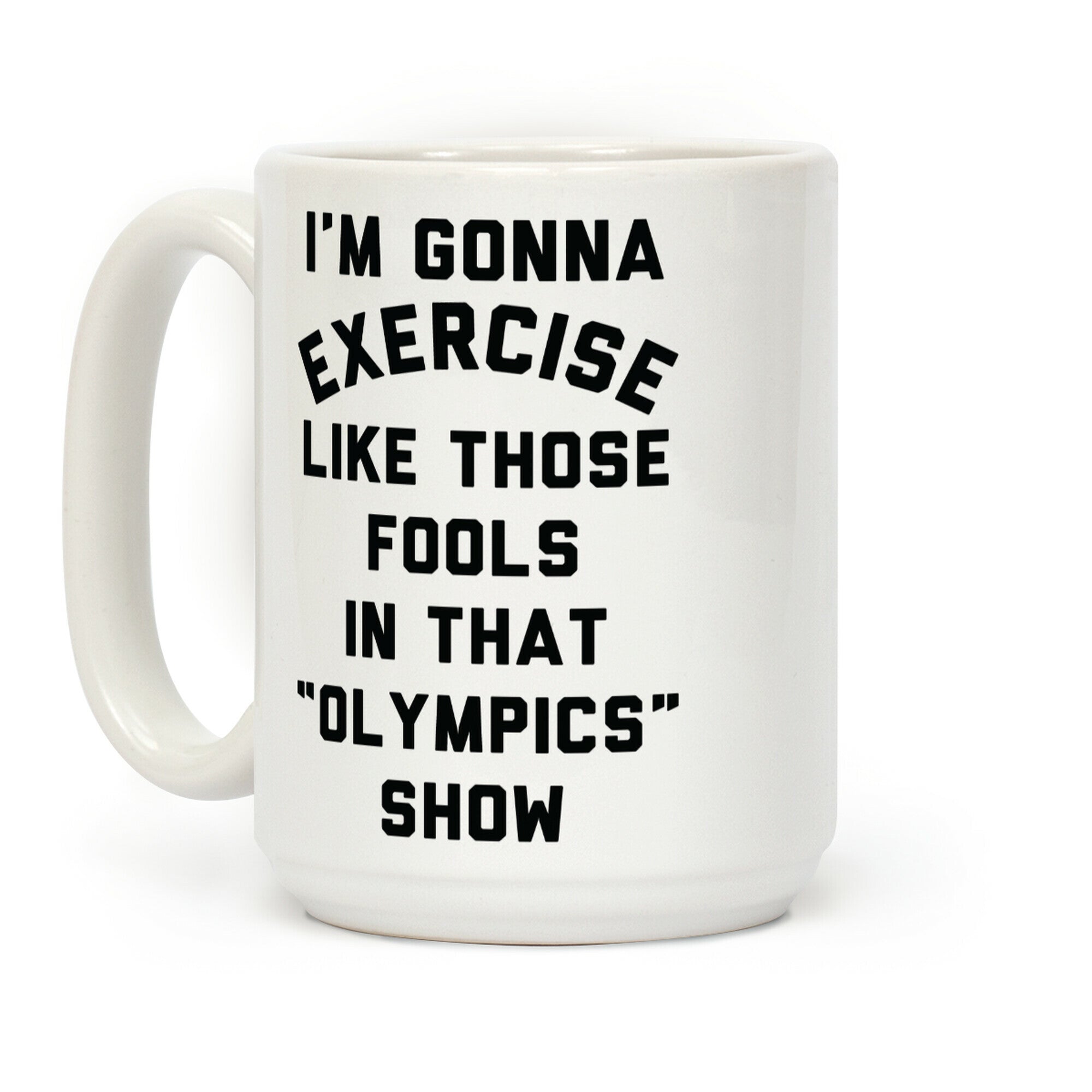 I'm Going To Exercise Like Those Fools Coffee Mug
