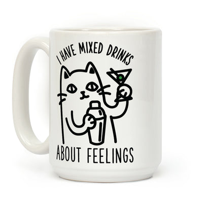 I Have Mixed Drinks About Feelings Coffee Mug