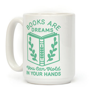 Books Are Dreams You Can Hold in Your Hands Coffee Mug