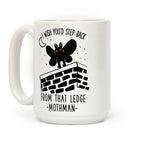 I Wish You'd Step Back From That Ledge Mothman Coffee Mug