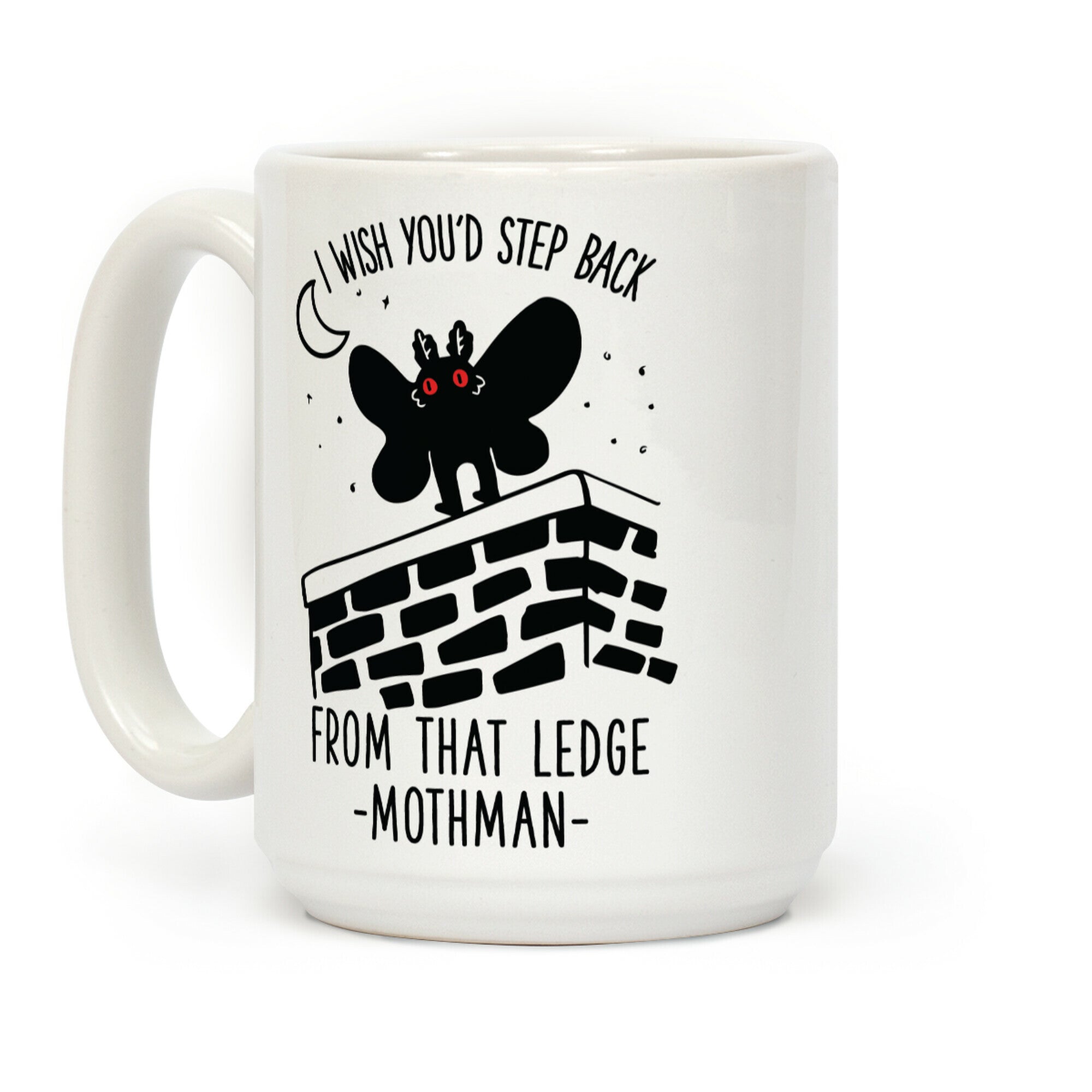 I Wish You'd Step Back From That Ledge Mothman Coffee Mug